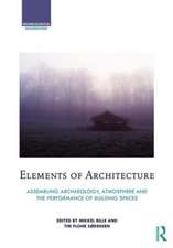 Elements of Architecture: Assembling archaeology, atmosphere and the performance of building spaces