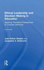 Ethical Leadership and Decision Making in Education: Applying Theoretical Perspectives to Complex Dilemmas