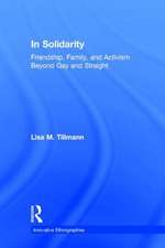 In Solidarity: Friendship, Family, and Activism Beyond Gay and Straight