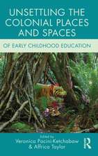 Unsettling the Colonial Places and Spaces of Early Childhood Education