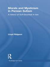 Morals and Mysticism in Persian Sufism: A History of Sufi-Futuwwat in Iran