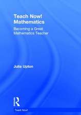 Teach Now! Mathematics: Becoming a Great Mathematics Teacher