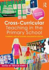 Cross-Curricular Teaching in the Primary School: Planning and facilitating imaginative lessons