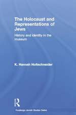 The Holocaust and Representations of Jews: History and Identity in the Museum