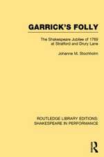 Garrick's Folly: The Shakespeare Jubilee of 1769 at Stratford and Drury Lane