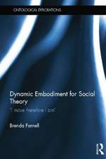 Dynamic Embodiment for Social Theory