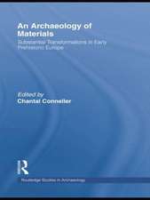 An Archaeology of Materials: Substantial Transformations in Early Prehistoric Europe