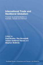 International Trade and Neoliberal Globalism: Towards Re-peripheralisation in Australia, Canada and Mexico?