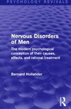 Nervous Disorders of Men (Psychology Revivals): The Modern Psychological Conception of their Causes, Effects, and Rational Treatment