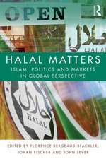 Halal Matters: Islam, Politics and Markets in Global Perspective