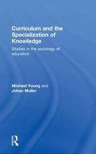 Curriculum and the Specialization of Knowledge: Studies in the sociology of education