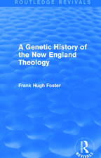 A Genetic History of New England Theology (Routledge Revivals)