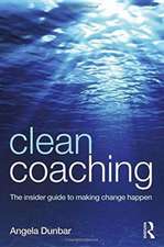 Clean Coaching: The insider guide to making change happen