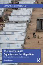 The International Organization for Migration: Challenges, Commitments, Complexities