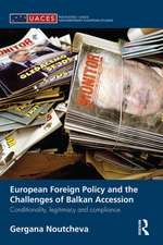 European Foreign Policy and the Challenges of Balkan Accession: Conditionality, legitimacy and compliance