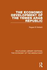 The Economic Development of the Yemen Arab Republic (RLE Economy of Middle East)