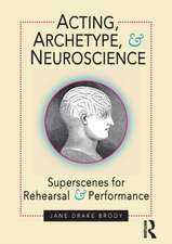 Acting, Archetype, and Neuroscience: Superscenes for Rehearsal and Performance