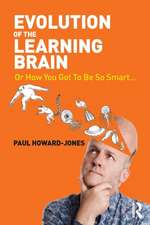 Evolution of the Learning Brain: Or How You Got To Be So Smart...