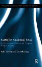 Football in Neo-Liberal Times: A Marxist Perspective on the European Football Industry