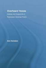 Overheard Voices: Address and Subjectivity in Postmodern American Poetry