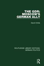 The GDR (RLE: German Politics): Moscow's German Ally