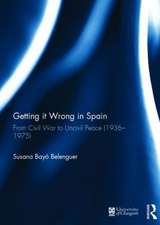 Getting it Wrong in Spain: From Civil War to Uncivil Peace (1936-1975)