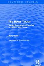 The Royal Touch (Routledge Revivals): Sacred Monarchy and Scrofula in England and France