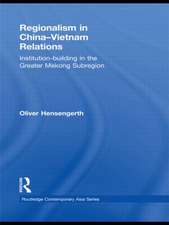 Regionalism in China-Vietnam Relations: Institution-Building in the Greater Mekong Subregion