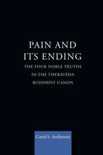 Pain and Its Ending: The Four Noble Truths in the Theravada Buddhist Canon