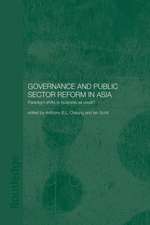 Governance and Public Sector Reform in Asia: Paradigm Shift or Business as Usual?