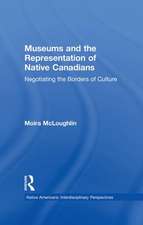 Museums and the Representation of Native Canadians: Negotiating the Borders of Culture