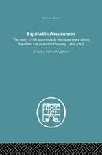 Equitable Assurances: The Story of Life Assurance in the Experience of The Equitable LIfe Assurance Society 1762-1962