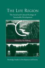 The Life Region: The Social and Cultural Ecology of Sustainable Development