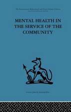 Mental Health in the Service of the Community: Volume three of a report of an international and interprofessional study group convened by the World Federation for Mental Health