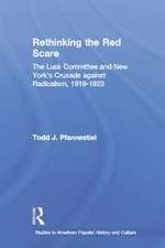 Rethinking the Red Scare: The Lusk Committee and New York's Crusade Against Radicalism, 1919-1923