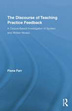 The Discourse of Teaching Practice Feedback: A Corpus-Based Investigation of Spoken and Written Modes