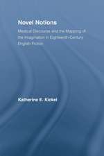 Novel Notions: Medical Discourse and the Mapping of the Imagination in Eighteenth-Century English Fiction