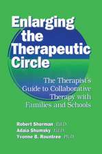 Enlarging The Therapeutic Circle: The Therapists Guide To: The Therapist's Guide To Collaborative Therapy With Families & School