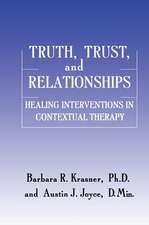 Truth, Trust And Relationships: Healing Interventions In Contextual Therapy