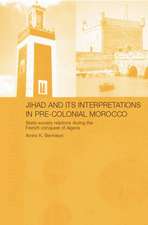 Jihad and its Interpretation in Pre-Colonial Morocco: State-Society Relations during the French Conquest of Algeria