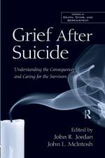 Grief After Suicide: Understanding the Consequences and Caring for the Survivors