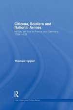 Citizens, Soldiers and National Armies: Military Service in France and Germany, 1789–1830