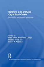 Defining and Defying Organised Crime: Discourse, Perceptions and Reality