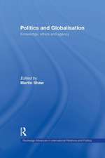 Politics and Globalisation: Knowledge, Ethics and Agency