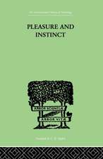 Pleasure And Instinct: A STUDY IN THE PSYCHOLOGY OF HUMAN ACTION