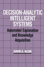 Decision-Analytic Intelligent Systems: Automated Explanation and Knowledge Acquisition