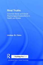 Rival Truths: Common Sense and Social Psychological Explanations in Health and Illness