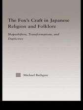 The Fox's Craft in Japanese Religion and Culture: Shapeshifters, Transformations, and Duplicities