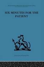 Six Minutes for the Patient: Interactions in general practice consultation