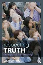 Respecting Truth: Willful Ignorance in the Internet Age